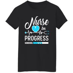 Nurse In Progress Loading Gifts for Nurse Shirt