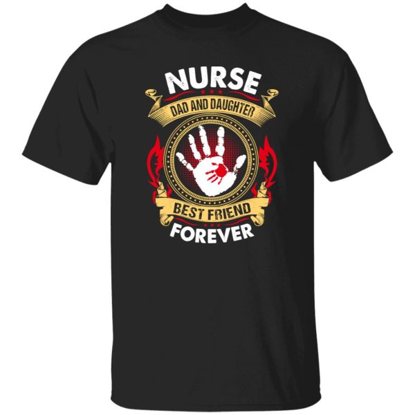 Nurse Dad and Daughter Best Friend Forever Shirt