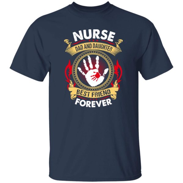 Nurse Dad and Daughter Best Friend Forever Shirt