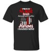 Proud Nurse Dad Most People Never Meet Their Heroes I Raised Mine USA Flag Heart Shirt