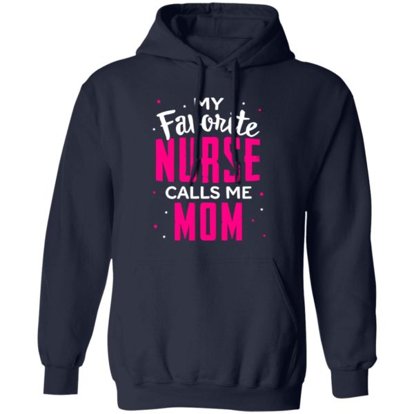 Proud Mom Nurse Shirt, My Favorite Nurse Calls Me Mom Shirt