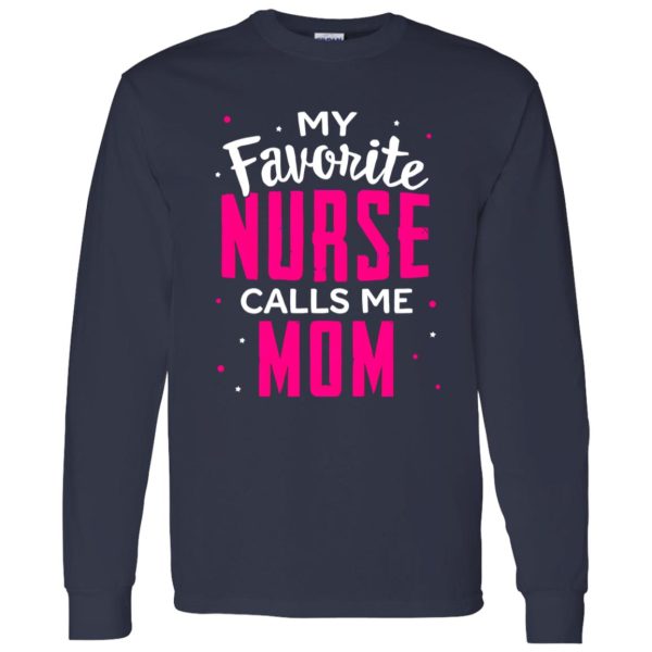 Proud Mom Nurse Shirt, My Favorite Nurse Calls Me Mom Shirt