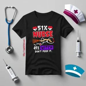 51% Nurse 49% Witch Don’t Push It Shirt