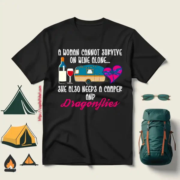 A Woman Cannot Survive On Wine Alone She Also Needs A Camper And Dragonflies Shirt