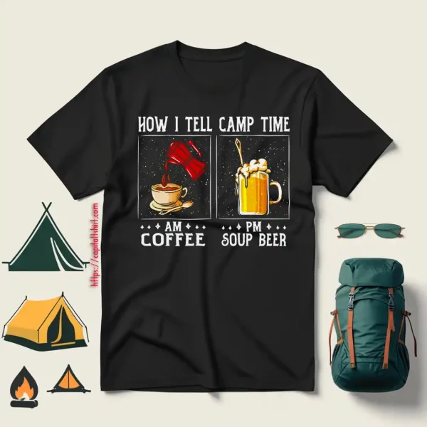 AM Coffee PM Soup Beer Camping Life Shirt