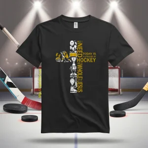 All I Need Today Is A Little Bit Of Hockey And A Whole Lot Of Jesus Cross Shirt