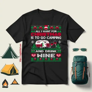 All I Want For Christmas Is To Go Camping And Drink Wine Christmas Shirt