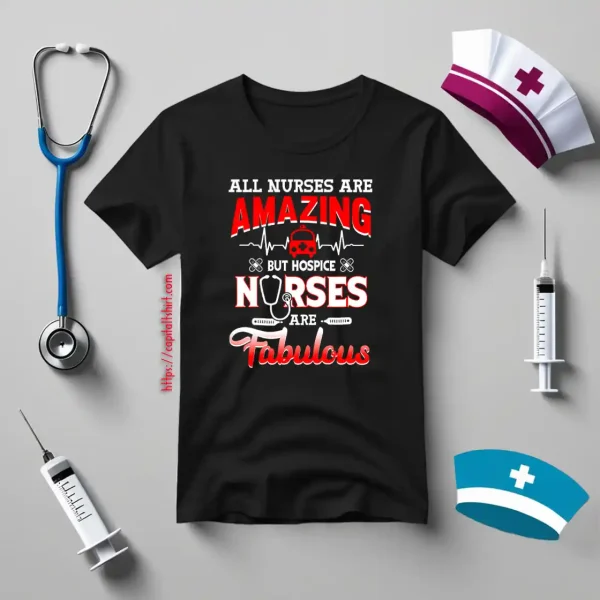 All Nurses Are Amazing But Hospice Nurses Are Fabulous Shirt