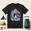 Always Take The Scenic Route Go Outdoor Camping Sightseeing Hologram Shirt