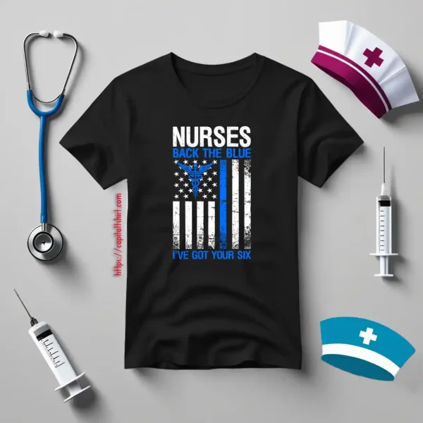 American Nurses Back The Blue I’ve Got Your Six Shirt