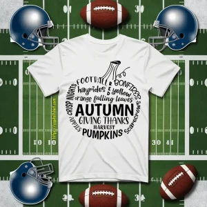 Autumn Giving Thanks Harvest Pumpkin Football Bonfires Hayrides Falling Leaves Crisp Nights Shirt