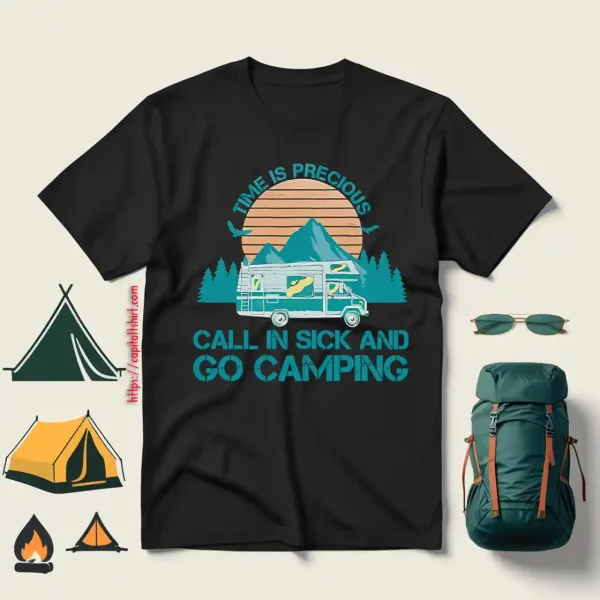 Awesome Time Is Precious Call In Sick And Go Camping Vintage Shirt