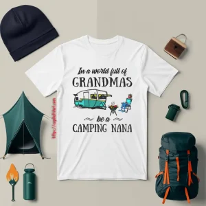 BBQ In A World Full Of Grandmas Be A Camping Nana Shirt