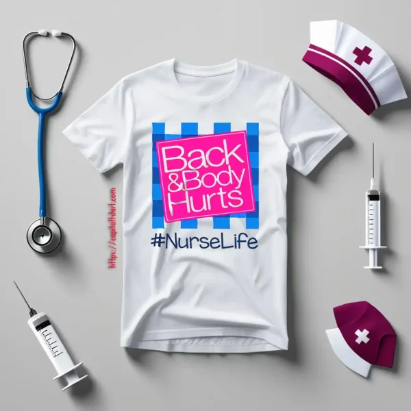 Back And Body Hurts Nurselife Shirt