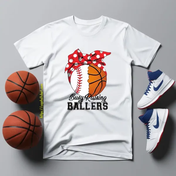 Baseball And Basketball Busy Raising Ballers Shirt