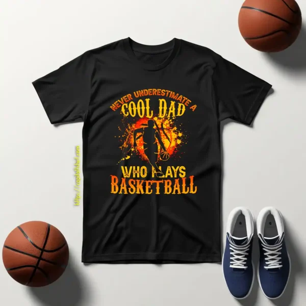 Basketball Dad Shirt, Never Underestimate A Cool Dad Who Plays Basketball Shirt