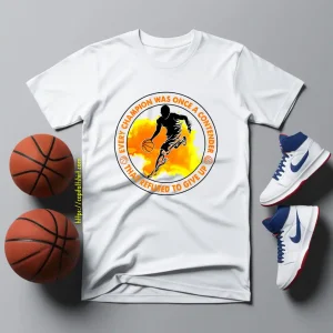 Basketball Every Champion Was Once A Contender That Refused To Give Up Shirt