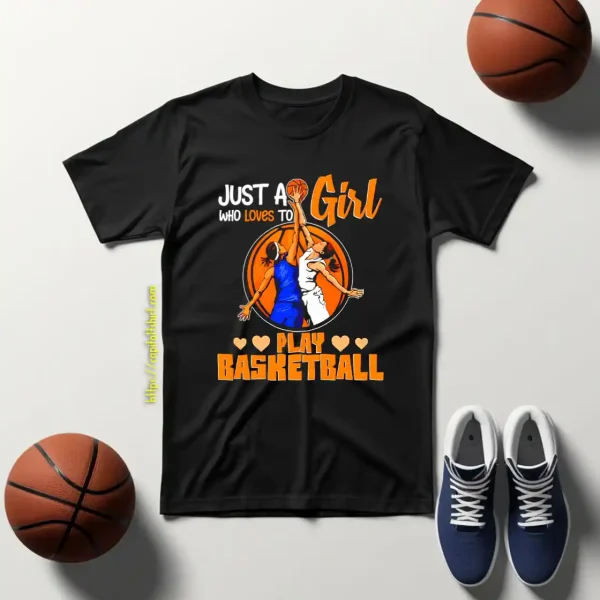 Basketball Mom Shirt, Just A Girl Who Loves To Play Basketball Shirt