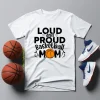 Basketball Mom Shirt, Loud And Proud Basketball Mom Shirt