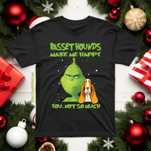 Basset Hounds Make Me Happy You Not To Much Grinch Shirt