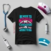 Be Nice To Nurse We Choose Which Size Needle To Use For Nurse Lovers Shirt