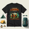 Bear Camping A Bad Day Camping Is Better Than A Good Day Working For Shirt