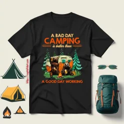 Bear Camping A Bad Day Camping Is Better Than A Good Day Working For Shirt