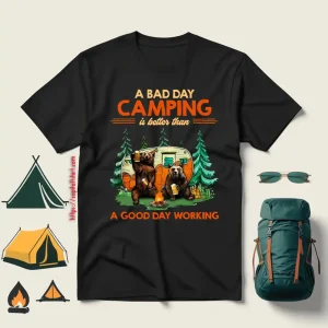 Bear Camping A Bad Day Camping Is Better Than A Good Day Working For Shirt