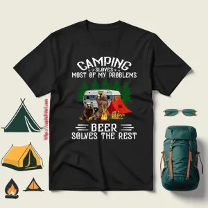 Bear Camping Sloves Most Of My Problems Beer Solves The Rest For Shirt