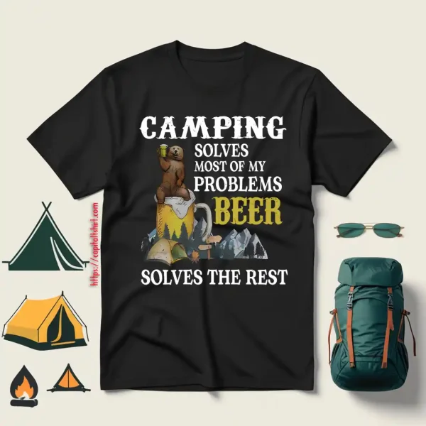 Bear Camping Solves Most Of My Problems Beer Solves The Rest Shirt