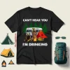 Bear With Beer Camping Can’t Hear You I’m Drinking For Camp Lover Shirt