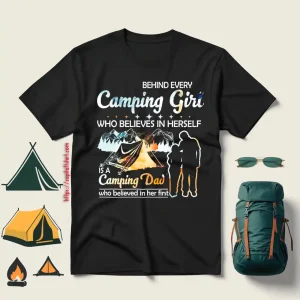 Behind Every Camping Girl Who Believes In Herself Is A Camping Dad Who Believed Shirt