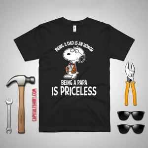 Being A Dad Is An Honor Snoopy Being A Papa Is Priceless Shirt