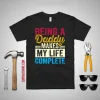 Being A Daddy Makes My Life Complete Father’s Day Shirt