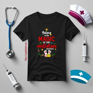 Believe In The Magic Of Tiny Mistletoes Nicu Nurse For Christmas Shirt