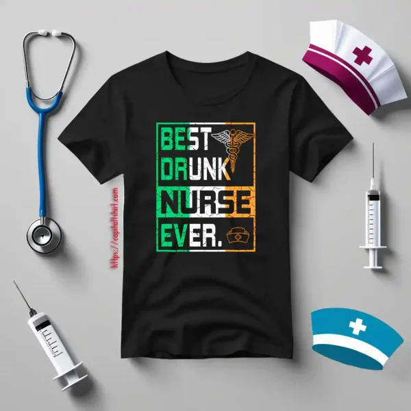 Best Drunk Nurse Ever Shirt