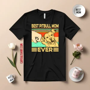 Best Pitbull Mom Ever Shirt