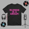 Blondie Is A Group Shirt