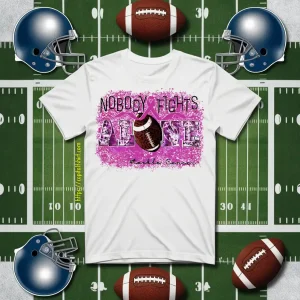 Breast Cancer Awareness Shirt, Nobody Fights Alone Tackle Cancer Shirt