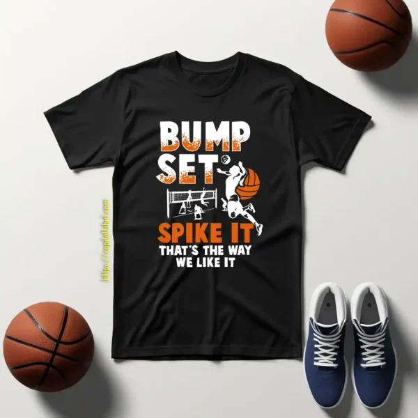 Bump Set Spike It That’s The Way We Like It Basketball Shirt