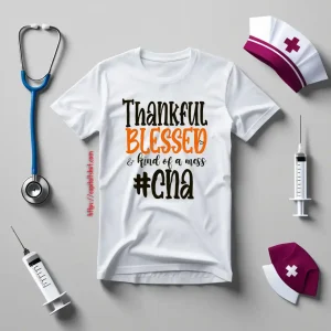 CNA Thankful Blessed And Kind Of A Mess Gift For Nurse Shirt