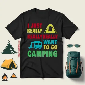 Camp And Camping Car I Just Really Really Really Want To Go Camping Shirt