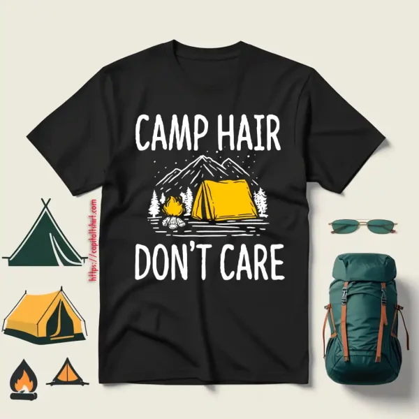 Camp Hair Don’t Care For Camp Lover Shirt