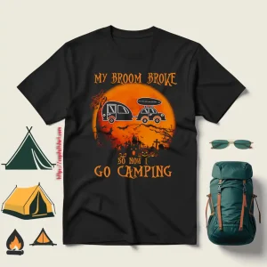 Camping Car My Broom Broke So Now I Go Camping For Halloween Shirt