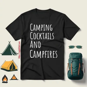 Camping Cocktails And Campfires For Camp Lover V2 Copy Shirt