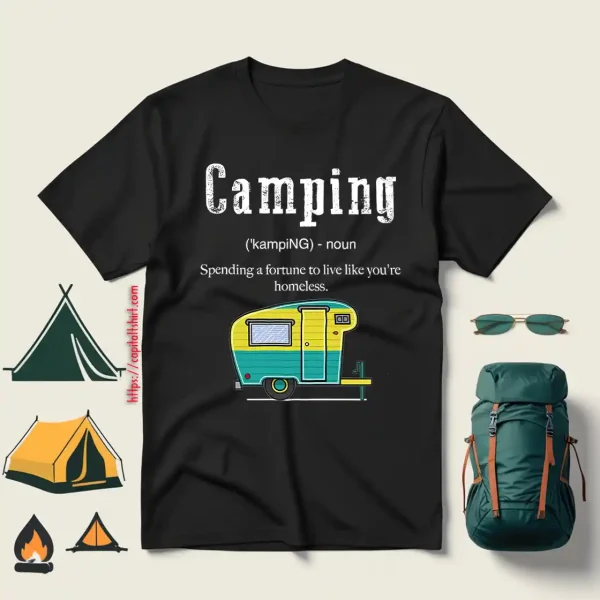 Camping Funny Definition Spending A Fortune To Live Like You’re Homeless For Shirt