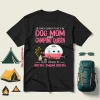 Camping Touch Enough To Be A Dog Mom And Camping Queen Crazy Enough To Shirt