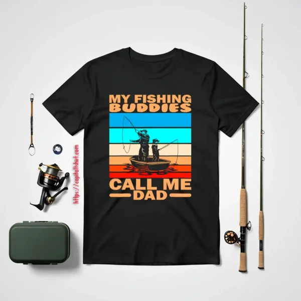 Cool Fishing Shirt, My Fishing Buddies Call Me Dad Fisherman Fishing Shirt