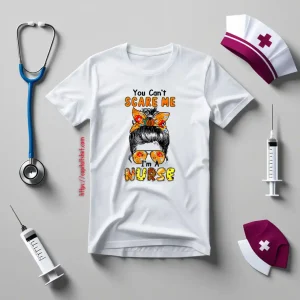 Cool Girl You Can’t Scare Me I’m A Nurse Shirt