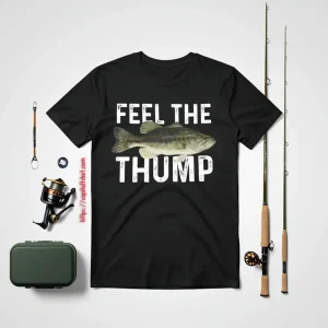 Crappie Fishing Shirt, Feel The Thump Shirt